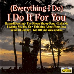 (Everything I Do) I Do It for You
