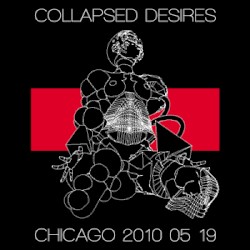 Collapsed Desires Tour - Chicago 2010.05.19