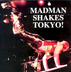 Madman Shakes Tokyo!