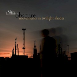Obscure Movements in Twilight Shades