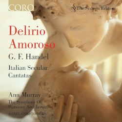 Handel: Delirio Amoroso: Italian Secular Cantatas