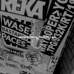 maniacs, dance, the older I got