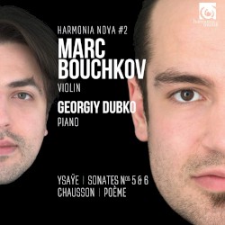 Ysaÿe: Sonates nos. 5 & 6 / Chausson: Poème