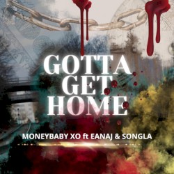 Gotta Get Home ft. Eanaj, SongLa