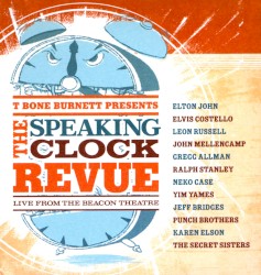 T-Bone Burnett Presents: The Speaking Clock Revue - Live From the Beacon Theatre
