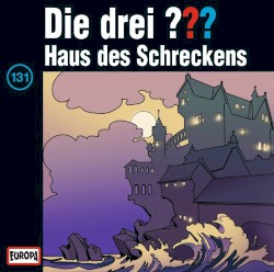 Die drei ??? 131: Haus des Schreckens