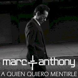 A quién quiero mentirle