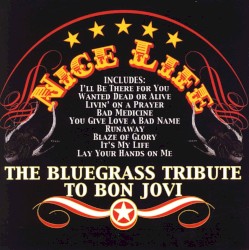 Nice Life: The Bluegrass Tribute to Bon Jovi