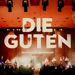 Die Guten Akustisch im Gewandhaus