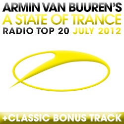 A State of Trance Radio Top 20 – July 2012 (Including Classic Bonus Track)