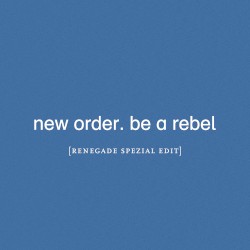 Be a Rebel (Renegade Spezial edit)