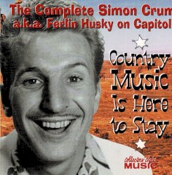 Country Music Is Here to Stay: The Complete Simon Crum a.k.a. Ferlin Husky on Capitol