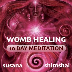 Womb Healing: 10 Day Meditation