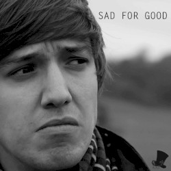 Sad for Good