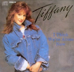 I Think We’re Alone Now