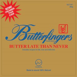 Butter Late Than Never
