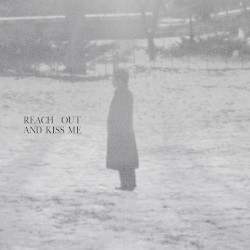 Reach Out and Kiss Me
