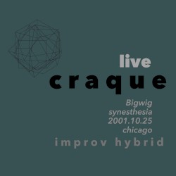 Live Craque: BigWig Synesthesia I