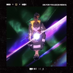Die for You (Zedd remix)