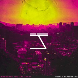 Whenever You Are Ready