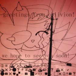 greetings from oblivion! we hope to see you soon!