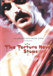 An Evening With Frank Zappa During Which… The Torture Never Stops