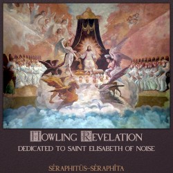Howling Revelation: Dedicated to Saint Elisabeth of Noise