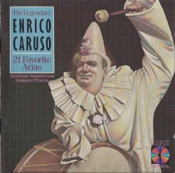 The Legendary Enrico Caruso: 21 Favorite Arias