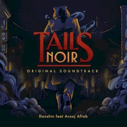 Tails Noir (Original Game Soundtrack)