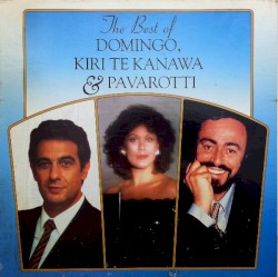 The Best of Domingo, Kiri Te Kanawa & Pavarotti