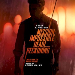 Mission: Impossible - Dead Reckoning Part One: Music From the Motion Picture