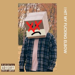 I Hit My F**king Elbow [explicit]