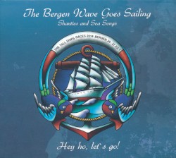 The Bergen Wave Goes Sailing (Shanties and Sea Songs – Hey Ho, Let’s Go!)