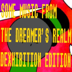 Some Music From The Dreamer's Realm - Dexhibition Edition