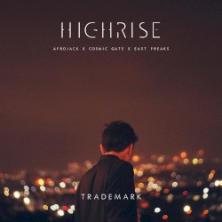Highrise (Afrojack X Cosmic Gate X East Freaks)