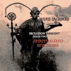 Seclusion Ambient Series Two: Spiritualized Psychosis