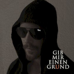 Gib mir einen Grund