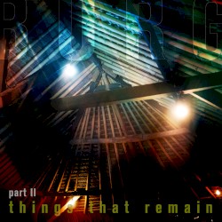 Things That Remain - Part II