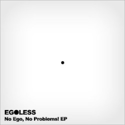 No Ego, No Problems!