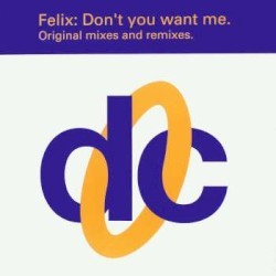 Don’t You Want Me: Original Mixes and Remixes