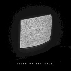 Given Up the Ghost