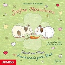 Josefine Meerschwein träumt vom Meer und Freunde sind ein großes Glück