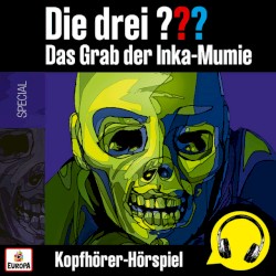 Die drei ??? Das Grab der Inka‐Mumie (Kopfhörer‐Hörspiel)