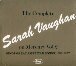 The Complete Sarah Vaughan on Mercury, Volume 2: Sings Great American Songs: 1956-1957