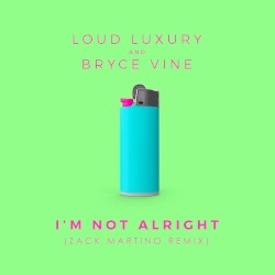I’m Not Alright (Zack Martino remix)