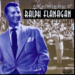The Big Band Sounds of Ralph Flanagan