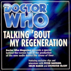 Doctor Who: Talking ’Bout My Regeneration - The Making of The Sirens of Time