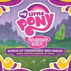 Songs of Friendship and Magic: Music From the Original TV Series