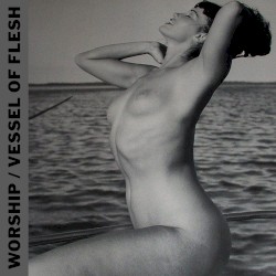 WORSHIP & Vessel of Flesh