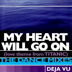 My Heart Will Go On: The Dance Mixes